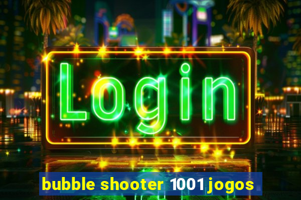 bubble shooter 1001 jogos